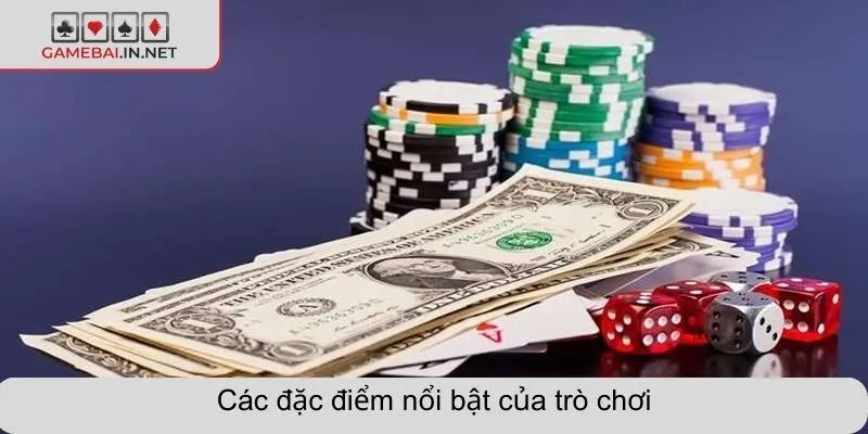 Các đặc điểm nổi bật của trò chơi